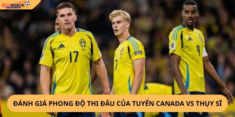 Nhận Định, Soi Kèo Canada vs Thụy Sĩ