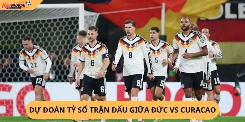 Nhận định, soi kèo Đức vs Curaçao