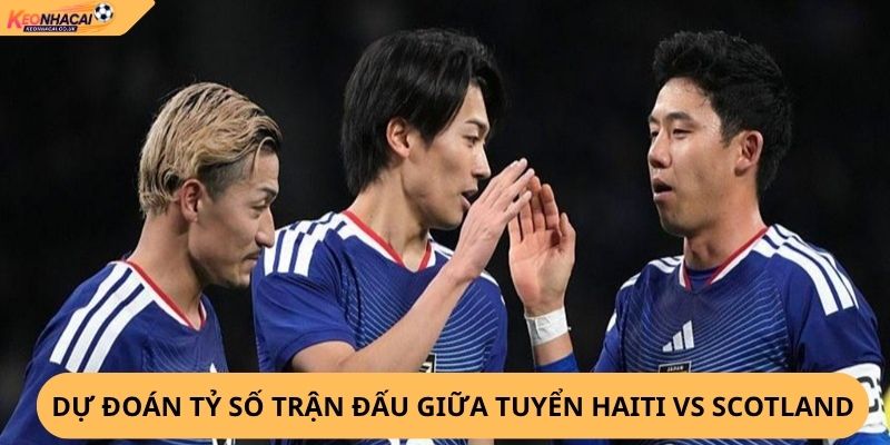 Nhận Định, Soi Kèo Haiti vs Scotland
