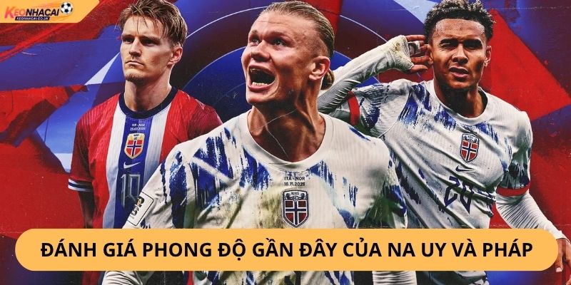 Nhận Định, Soi Kèo Na Uy vs Pháp