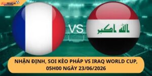 Nhận Định, Soi Kèo Pháp vs Iraq World