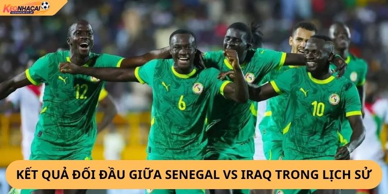 Nhận Định, Soi Kèo Senegal vs Iraq