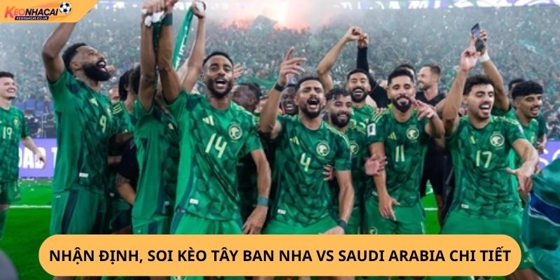 Nhận Định, Soi Kèo Tây Ban Nha vs Saudi Arabia