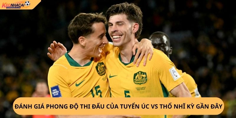 Nhận Định, Soi Kèo Úc vs Thổ Nhĩ Kỳ