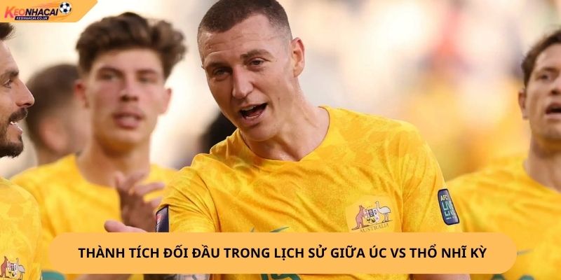 Nhận Định, Soi Kèo Úc vs Thổ Nhĩ Kỳ